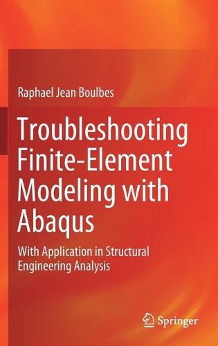 Troubleshooting Finite-Element Modeling with Abaqus: With Application in Structural Engineering Analysis
