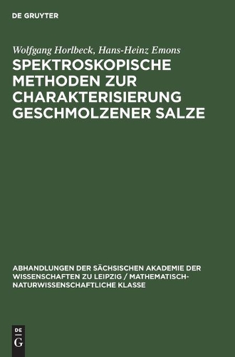 Spektroskopische Methoden Zur Charakterisierung Geschmolzener Salze: (56 Abhandlungen der Sächsischen Akademie der Wissenschaften Zu)