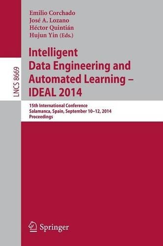 Intelligent Data Engineering and Automated Learning -- IDEAL 2014: 15th International Conference, Salamanca, Spain, September 10-12, 2014, Proceedings(8669 Lecture Notes in Computer Science)