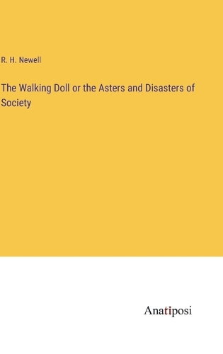 The Walking Doll or the Asters and Disasters of Society