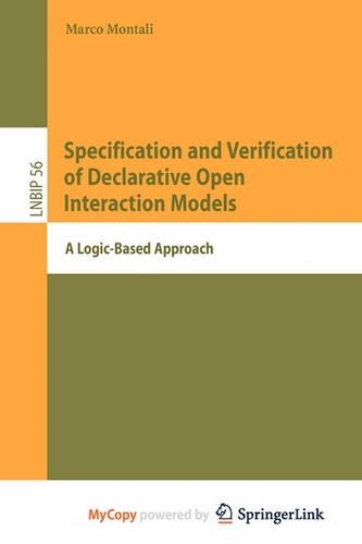 Specification and Verification of Declarative Open Interaction Models: (English)