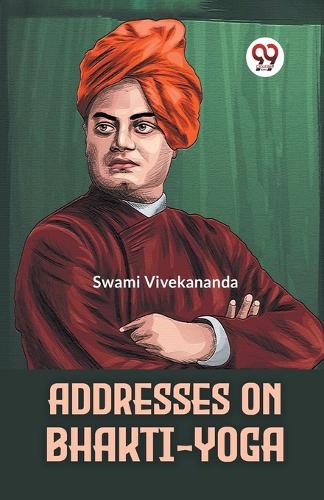 Addresses on Bhakti-Yoga