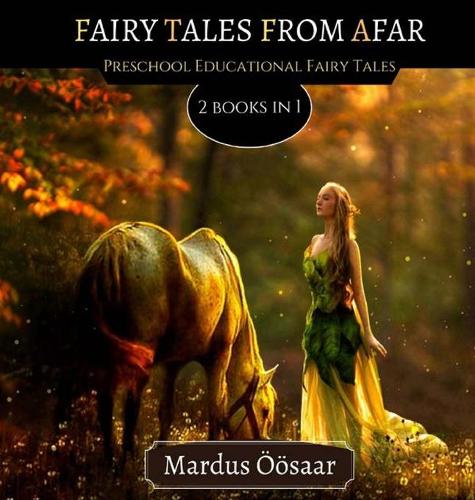 Fairy Tales From Afar: Preschool Educational Fairy Tale