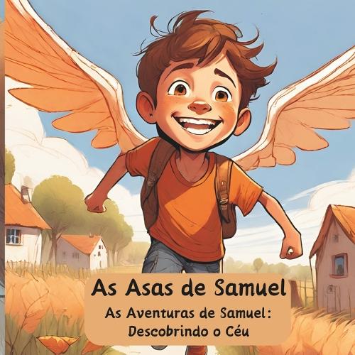 As Asas de Samuel: As Aventuras de Samuel: descobrindo o céu