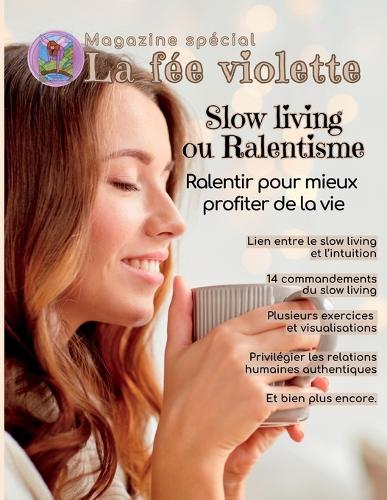 Magazine spécial La fée violette: Slow living ou Ralentisme(Magazine Spirituel La Fée Violette)