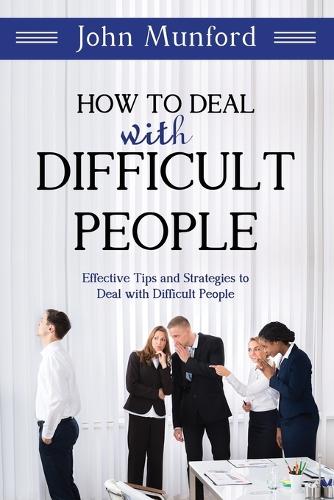 How to Deal with Difficult People