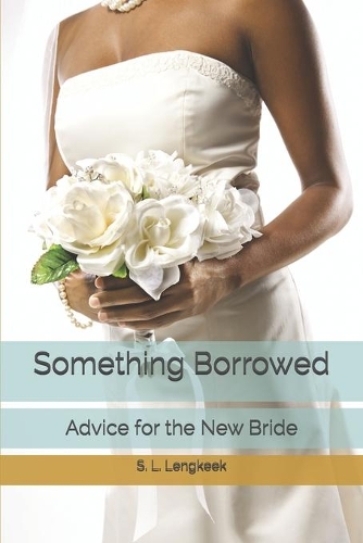Something Borrowed: Advice for the New Bride
