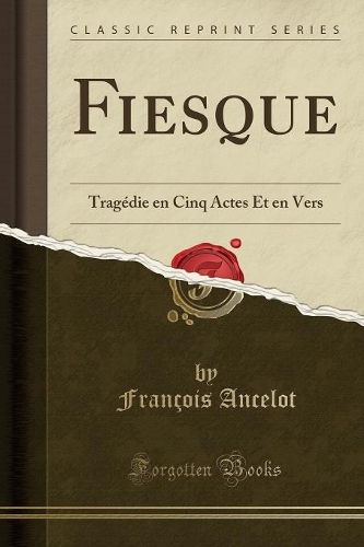 Fiesque: Tragédie En Cinq Actes Et En Vers (Classic Reprint)