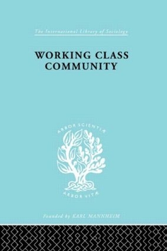 Working Class Comm Ils 122: (International Library of Sociology)