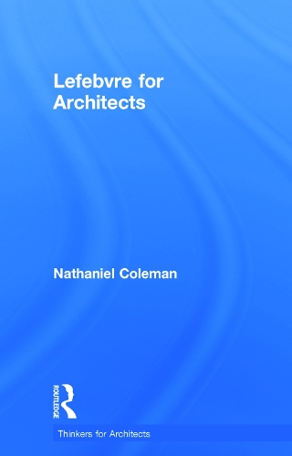Lefebvre for Architects: (Thinkers for Architects)