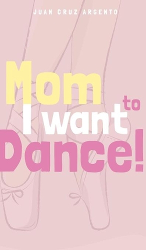 Mom I want to dance!