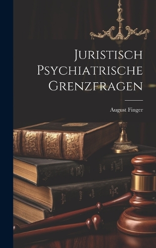Juristisch Psychiatrische Grenzfragen