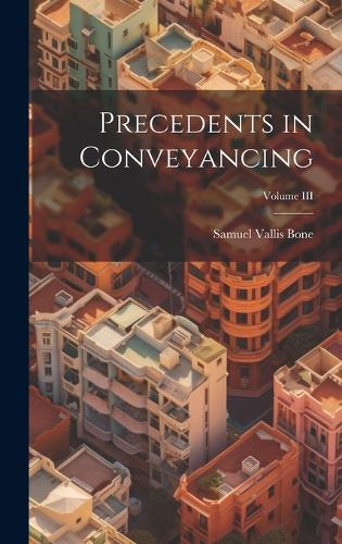 Precedents in Conveyancing; Volume III