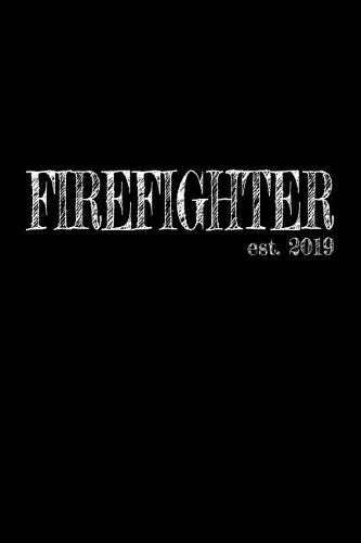Firefighter est. 2019: 6x9 Dotgrid Lined Journal Graduation Gift for College or University Graduate 120 Pages for college, high school or students