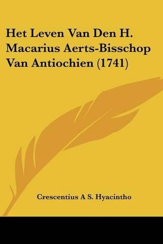Het Leven Van Den H. Macarius Aerts-Bisschop Van Antiochien (1741)