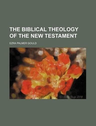 The Biblical Theology of the New Testament