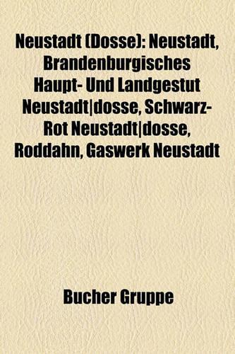 Neustadt (Dosse): Neustadt, Brandenburgisches Haupt- Und Landgestt Neustadt]dosse, Schwarz-Rot Neustadt]dosse, Roddahn, Gaswerk Neustadt(German)