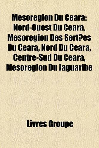 Msorgion Du Cear: Nord-Ouest Du Cear, Msorgion Des Sertes Du Cear, Nord Du Cear, Centre-Sud Du Cear, Msorgion Du Jaguaribe(French)