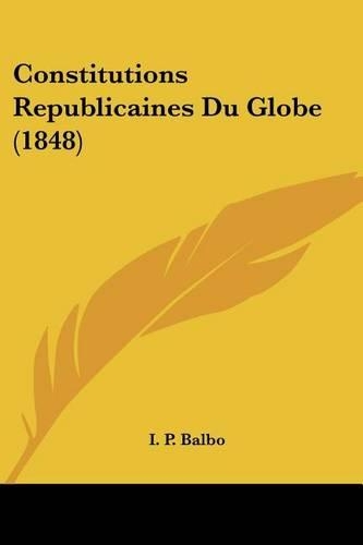 Constitutions Republicaines Du Globe (1848)