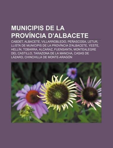 Municipis de La Provincia D'Albacete: Cabdet, Albacete, Villarrobledo, Penascosa, Letur, Llista de Municipis de La Provincia D'Albacete, Yeste(Catalan)