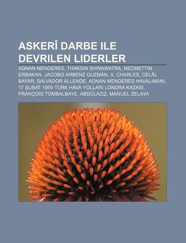 Askeri Darbe Ile Devrilen Liderler: Adnan Menderes, Thaksin Shinawatra, Necmettin Erbakan, Jacobo Arbenz Guzman, X. Charles, Celal Bayar(Turkish)