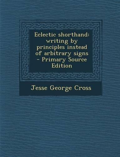 Eclectic Shorthand: Writing by Principles Instead of Arbitrary Signs(English)