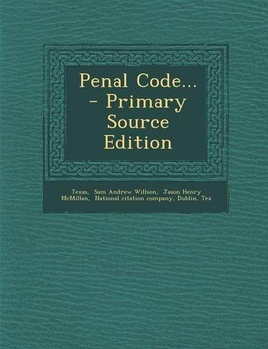 Penal Code... - Primary Source Edition