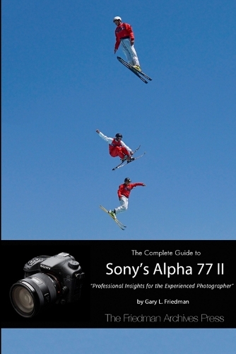 The Complete Guide to Sony's Alpha 77 II (B&W Edition): (English)