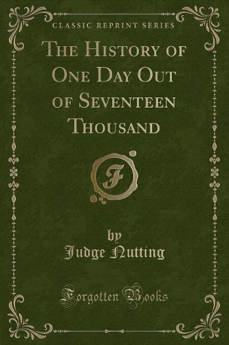 The History of One Day Out of Seventeen Thousand (Classic Reprint): (English)