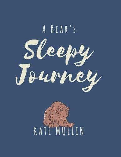 A Bear's Sleepy Journey: A bedtime story using psychology and language to promote sleep(English)
