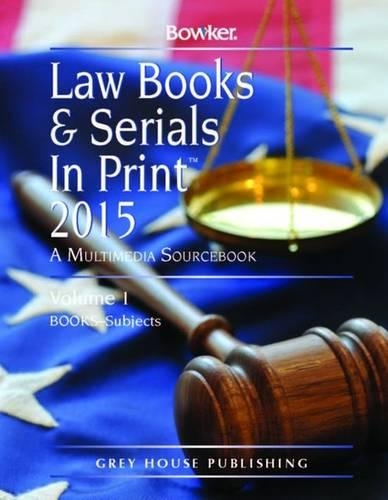 Law Books & Serials In Print, 2015: 3 Volume Set