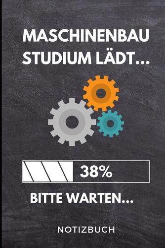 Maschinenbau Studium lädt... 38% Bitte warten... Notizbuch: A 5 Notizbuch LINIERT für zukünftige Studenten - Cooler Spruch fürs Studium und Uni - Geburtstagsgeschenk - zur erfolgreichen Prüfung - Klausurenpha