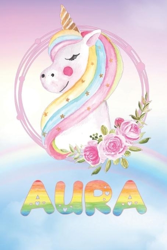Aura: Aura's Unicorn Personal Custom Named Diary Planner Calendar Notebook Journal 6x9 Personalized Customized Gift For Someone Who's Surname is Aura Or F