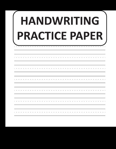 Handwriting Practice Paper: Handwriting Paper For Kids: ABC First writing Blank Dotted Lined Sheets Notebook for K-3 Students,120 pages, 8.5x11