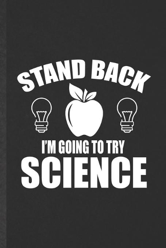 Stand Back I'm Going to Try Science