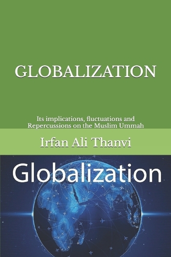 Globalization: Its implications, fluctuations and Repercussions on the Muslim Ummah