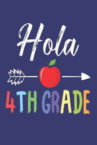 Hola 4th Grade: Hello Fourth Grade Back To School Draw And Write Activity Book For Kids