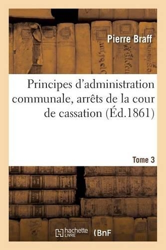Principes d'Administration Communale, Arrêts de la Cour de Cassation. T. 3