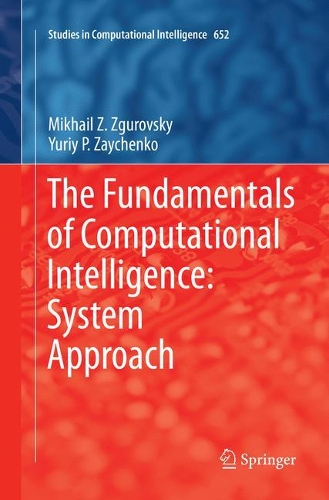 The Fundamentals of Computational Intelligence: System Approach: (652 Studies in Computational Intelligence)