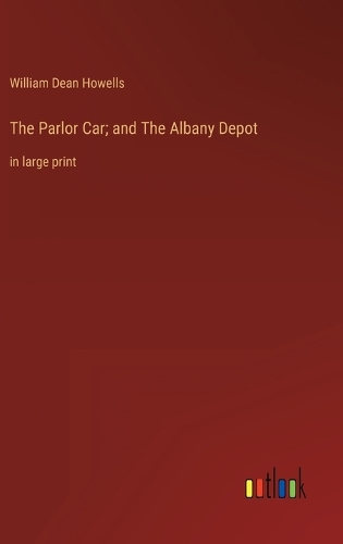 The Parlor Car; and The Albany Depot