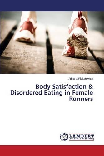 Body Satisfaction & Disordered Eating in Female Runners: (English)