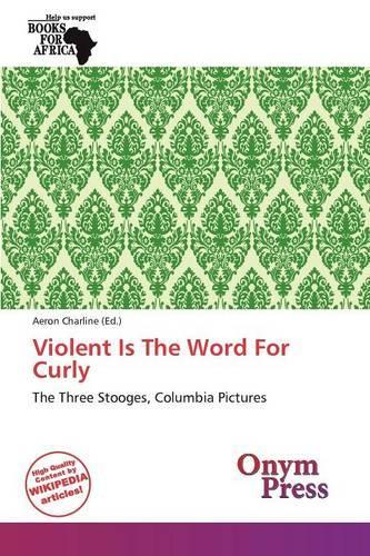 Violent Is the Word for Curly