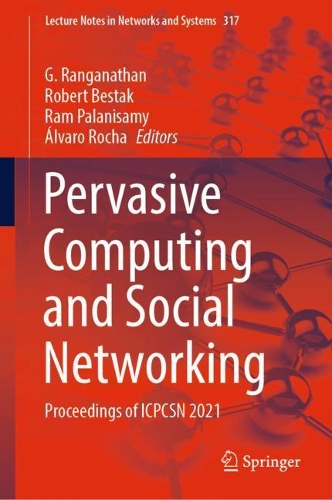 Pervasive Computing and Social Networking: Proceedings of ICPCSN 2021(317 Lecture Notes in Networks and Systems)
