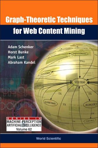 Graph-theoretic Techniques For Web Content Mining: (62 Series In Machine Perception And Artificial Intelligence)