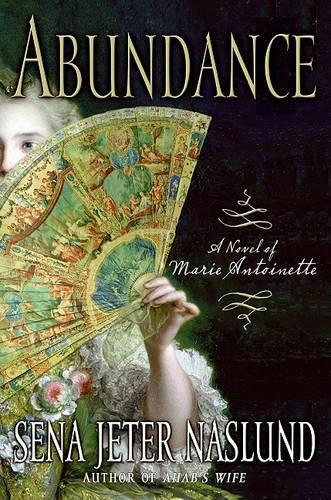 Abundance, a Novel of Marie Antoinette