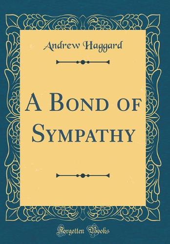 A Bond of Sympathy (Classic Reprint)