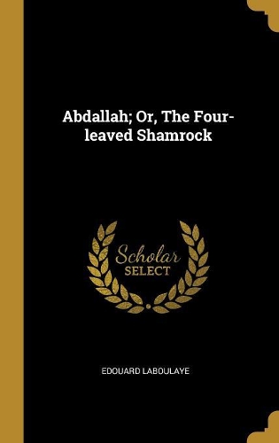 Abdallah; Or, The Four-leaved Shamrock