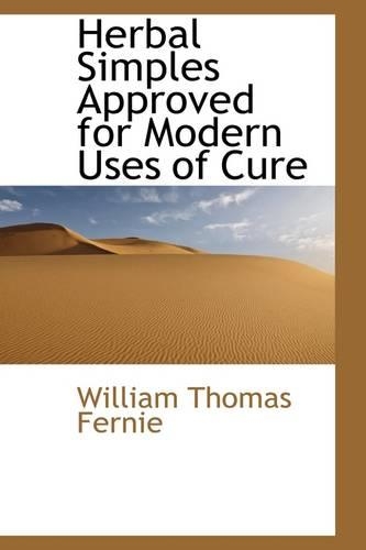 Herbal Simples Approved for Modern Uses of Cure: (English)
