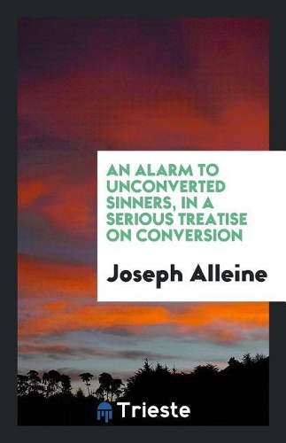 An Alarm to Unconverted Sinners..