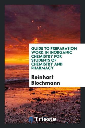 Guide to Preparation Work in Inorganic Chemistry for Students of Chemistry and Pharmacy
